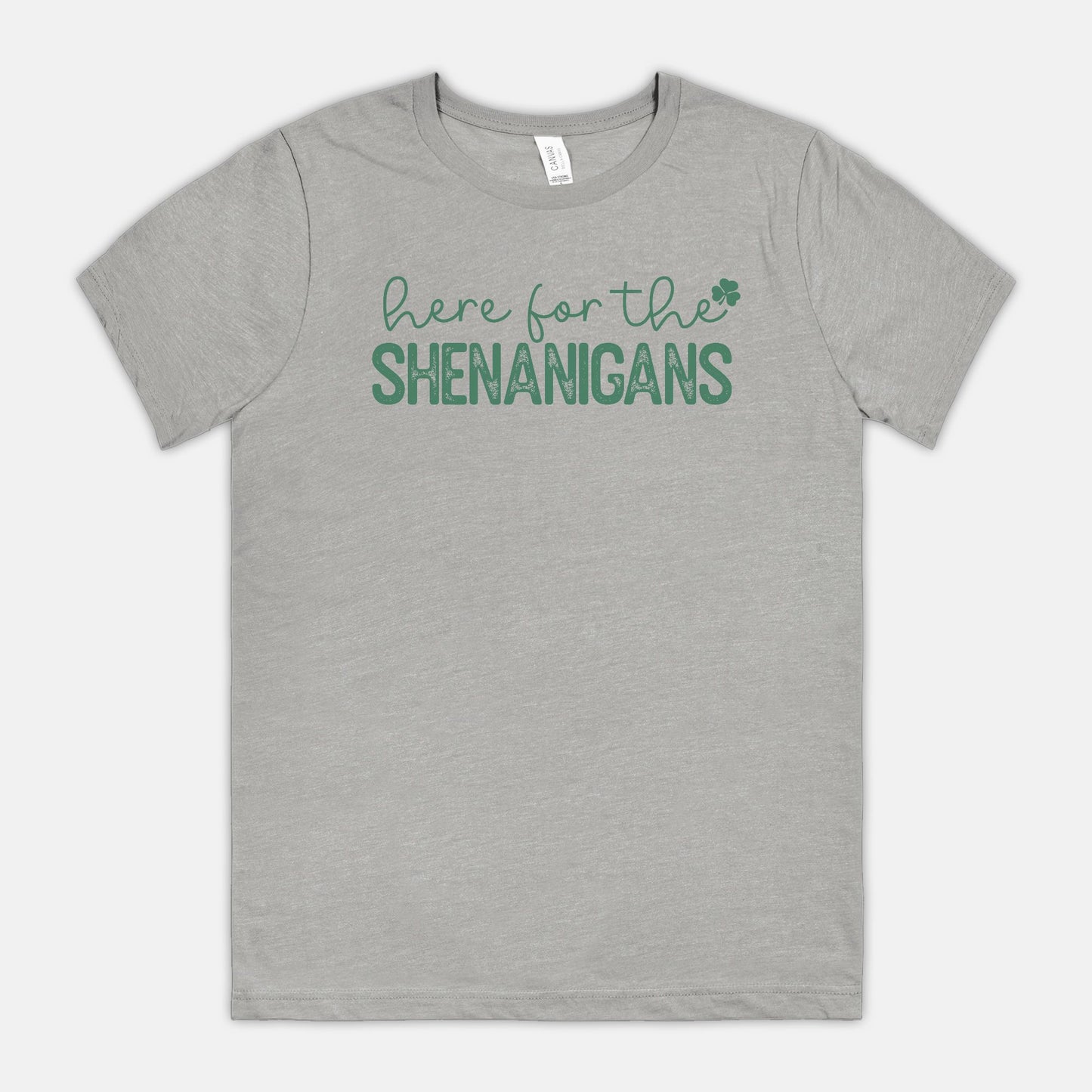 Here for the Shenanigans Bella Canvas Unisex Tee 3001CVC